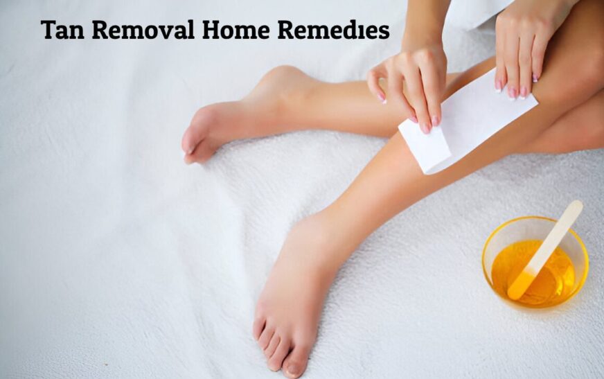 Simple Tips for Tan Removal Home Remedies