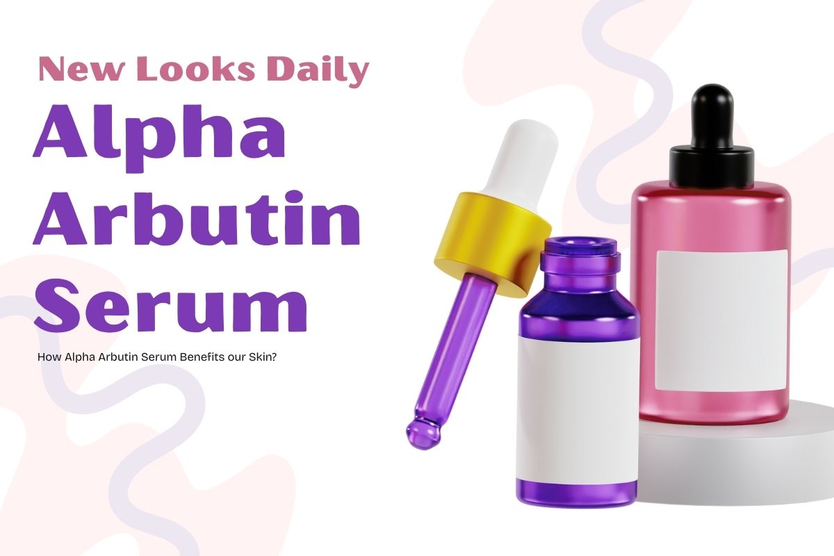 Alpha Arbutin Serum Benefits our Skin?