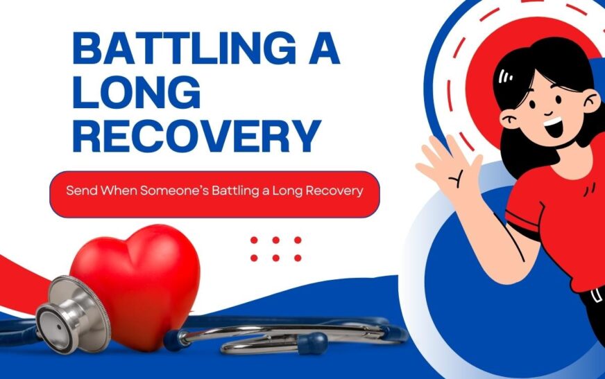 What to Send When Someone’s Battling a Long Recovery