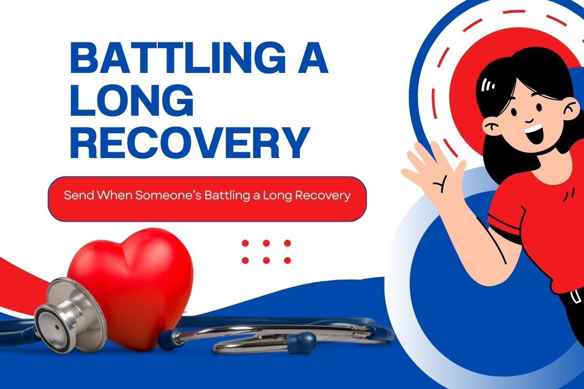 What to Send When Someone’s Battling a Long Recovery
