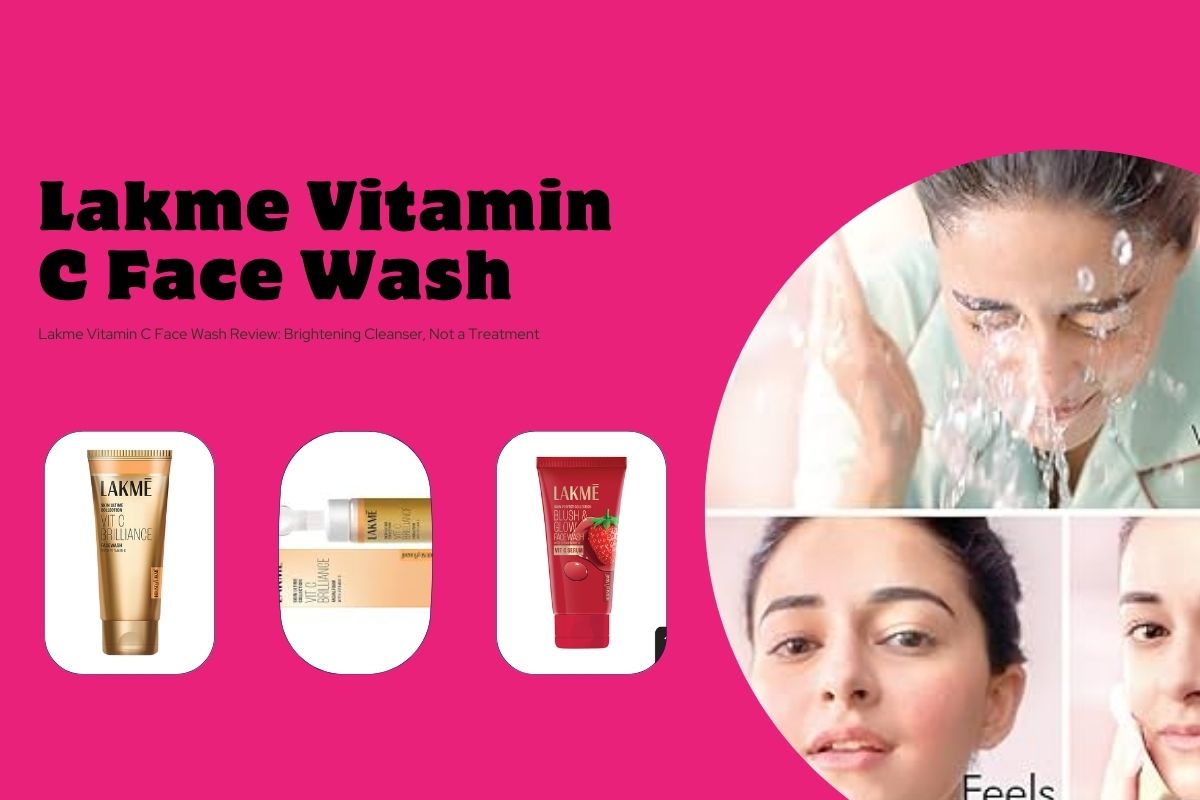 Lakme Vitamin C Face Wash Review: Brightening Cleanser, Not a Treatment