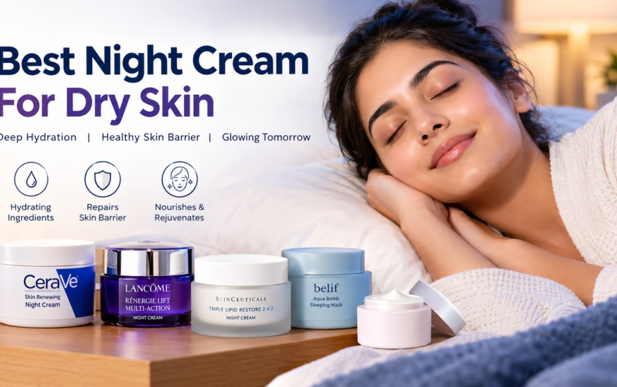 8 Best Night Cream For Dry Skin